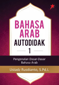 Image of Bahasa Arab Autodidak 1 : Pengenalan Dasar-Dasar Bahasa Arab