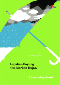 Image of Lupakan Payung dan Biarkan Hujan